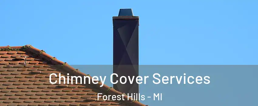  Chimney Cover Services Forest Hills - MI