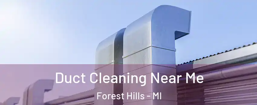  Duct Cleaning Near Me Forest Hills - MI