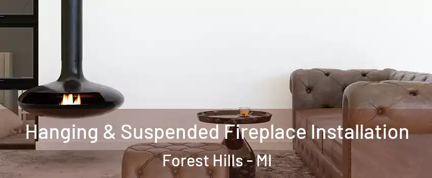  Hanging & Suspended Fireplace Installation Forest Hills - MI