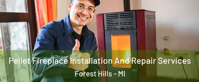  Pellet Fireplace Installation And Repair Services Forest Hills - MI