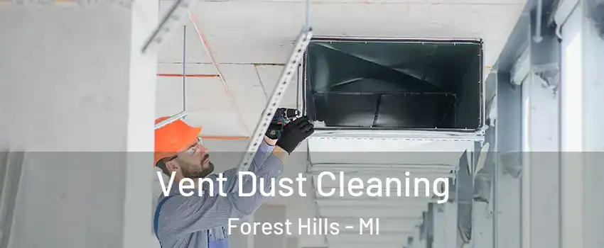  Vent Dust Cleaning Forest Hills - MI