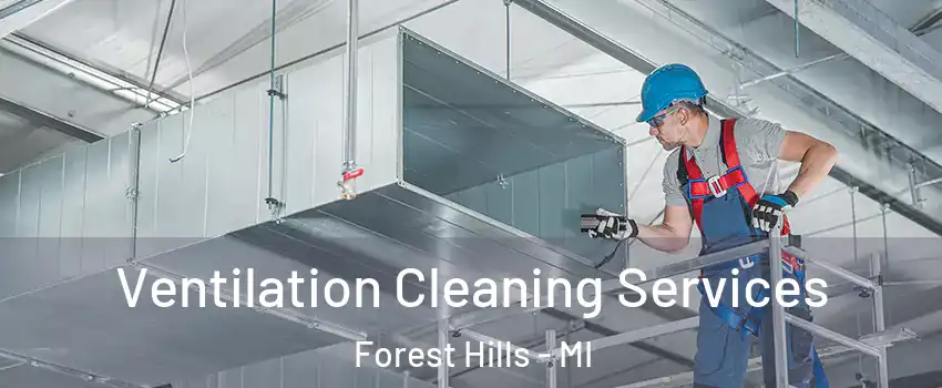  Ventilation Cleaning Services Forest Hills - MI
